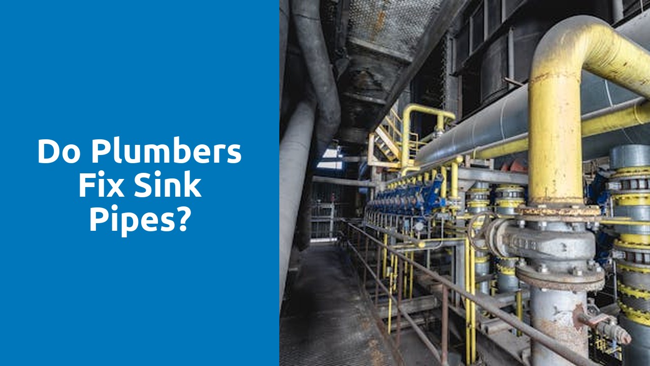 Do plumbers fix sink pipes?