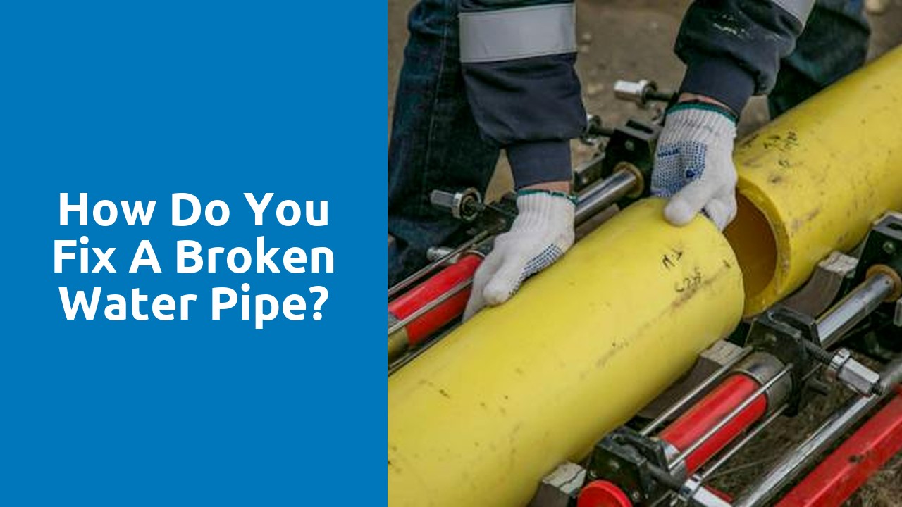 How do you fix a broken water pipe?