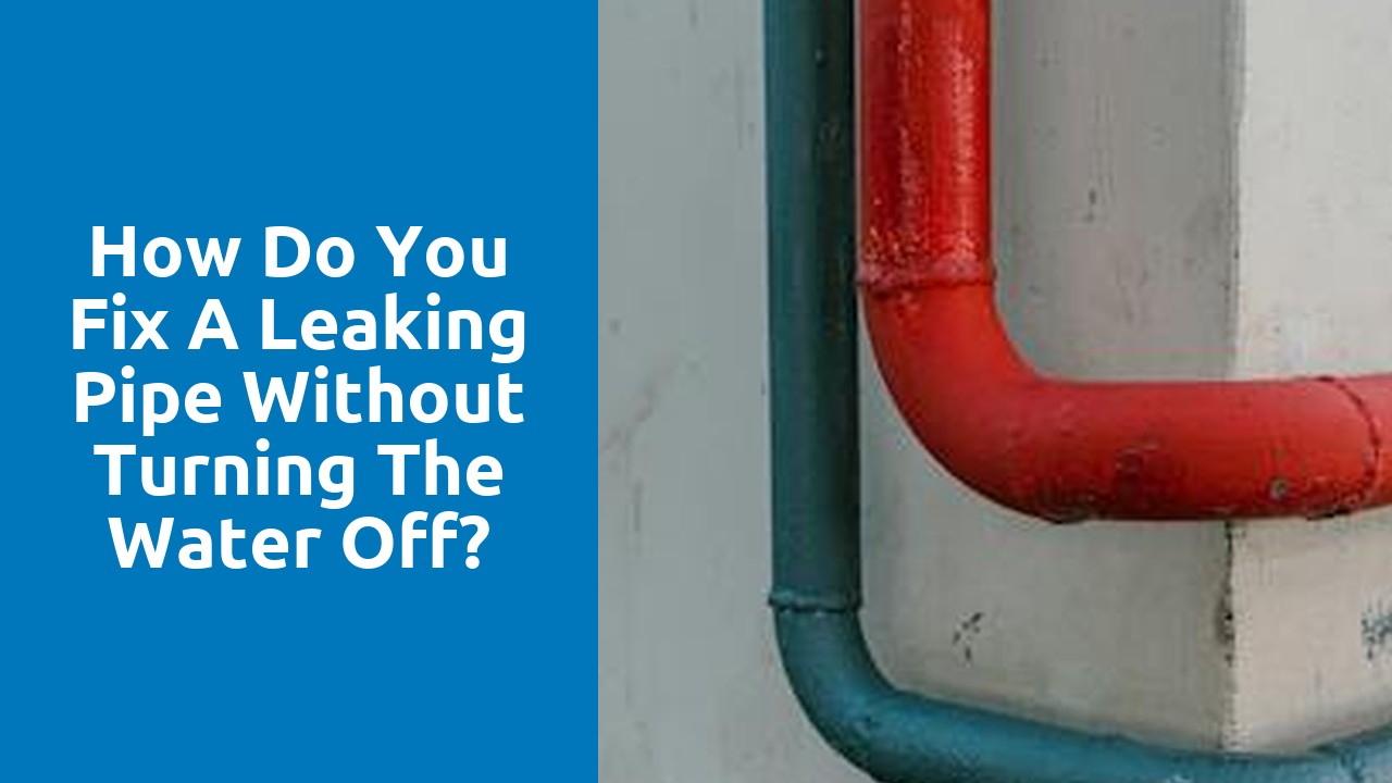 How do you fix a leaking pipe without turning the water off?