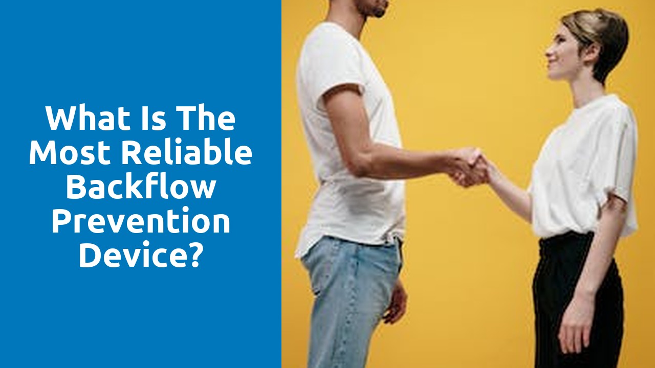 What is the most reliable backflow prevention device?